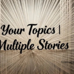 Your Topics Multiple Stories: One Platform, Endless Ideas