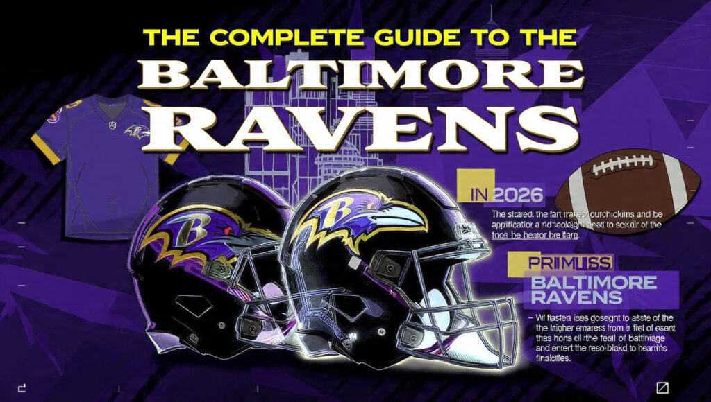 The Complete Guide to the Baltimore Ravens in 2026