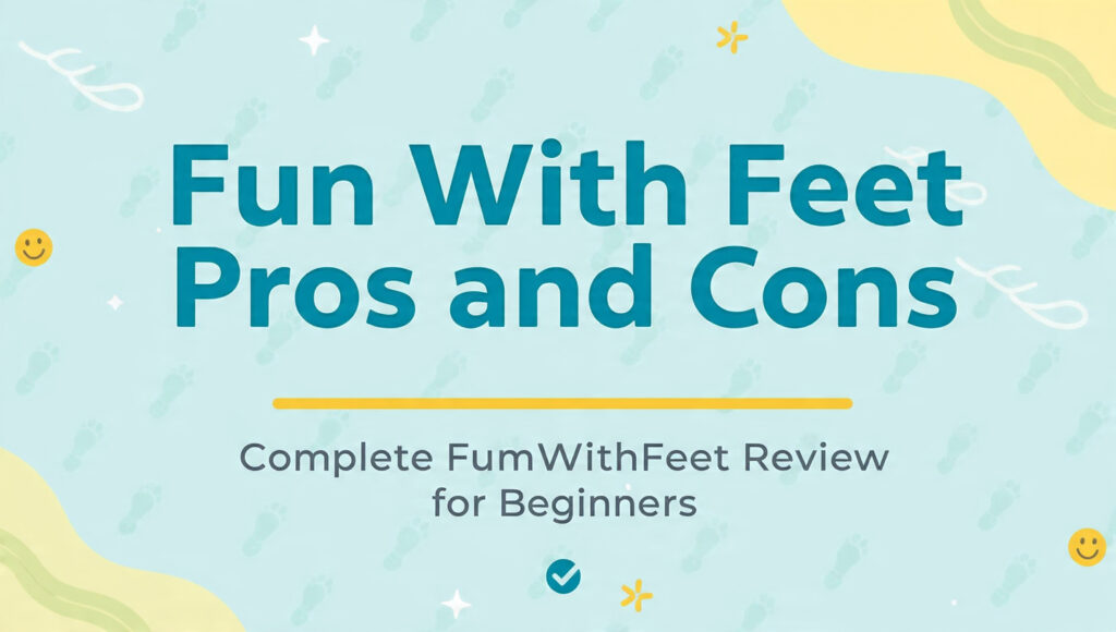 Fun With Feet Pros and Cons 2026 – Complete FunWithFeet Review for Beginners