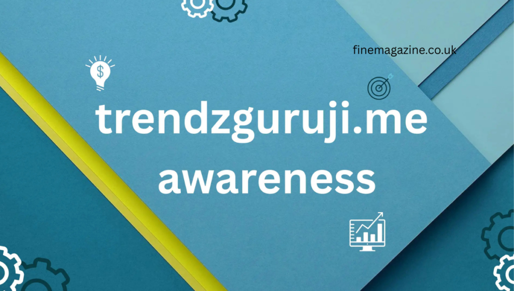 Trendzguruji.Me Awareness Guide: Navigating the Internet Safely and Wisely